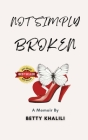 Not Simply Broken By Betty Khalili Cover Image