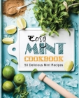 Easy Mint Cookbook: 50 Delicious Mint Recipes (2nd Edition) By Booksumo Press Cover Image