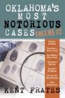 Oklahoma's Most Notorious Cases Volume #2: Valentine's Day Murder, Clara Hamon a Woman Scorned, Roger Wheeler's Bad Investment, Geronimo Bank Case, De Cover Image