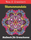 Blumenmandala Malbuch für Erwachsene: Schönes und entspannendes Malbuch mit Blumen-Mandala-Mustern. By Relaxation House Cover Image
