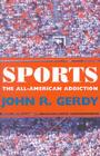 Sports: The All-American Addiction Cover Image