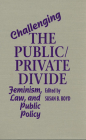 Challenging the Public/Private Divide: Feminism, Law, and Public Policy Cover Image