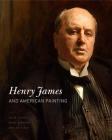 Henry James and American Painting By Colm Tóibín, Marc Simpson, Declan Kiely Cover Image