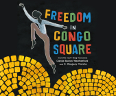 Freedom in Congo Square By Carole Boston Weatherford, J. D. Jackson (Narrated by), R. Gregory Christie (Illustrator) Cover Image