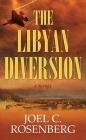 The Libyan Diversion: A Markus Ryker Novel By Joel C. Rosenberg Cover Image