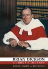 Brian Dickson: A Judge's Journey (Osgoode Society for Canadian Legal History) Cover Image