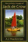 The Unlikely Voyage of Jack De Crow: A Mirror Odyssey from North Wales to the Black Sea By A. J. MacKinnon Cover Image