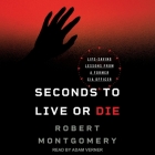 Seconds to Live or Die: Life-Saving Lessons from a Former CIA Officer By Robert Montgomery, Adam Verner (Read by) Cover Image