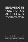 Engaging in Conversation about Ideas in Teacher Education (Counterpoints #334) By Shirley R. Steinberg (Editor), Fiona Benson (Editor), Caroline Riches (Editor) Cover Image