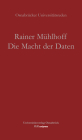 Die Macht Der Daten: Warum Kunstliche Intelligenz Eine Frage Der Ethik Ist By Rainer Muhlhoff Cover Image