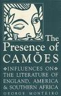 The Presence of Camões: Influences on the Literature of England, America, and Southern Africa (Studies in Romance Languages #40) By George Monteiro Cover Image