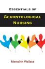 Essentials of Gerontological Nursing By Meredith Wallace Kazer (Editor) Cover Image