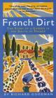 French Dirt: The Story of a Garden in the South of France By Richard Goodman Cover Image