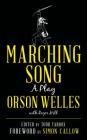 Marching Song: A Play By Orson Welles, Roger Hill (With), Todd Tarbox (Editor) Cover Image