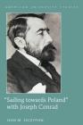 Sailing towards Poland with Joseph Conrad (American University Studies #42) By Jean M. Szczypien Cover Image