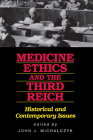 Medicine, Ethics, and the Third Reich: Historical and Contemporary Issues By John J. Michalczyk (Editor) Cover Image