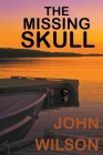 The Missing Skull By John Wilson Cover Image