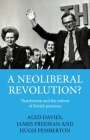 A Neoliberal Revolution?: Thatcherism and the Reform of British Pensions By Aled Davies, James Freeman, Hugh Pemberton Cover Image