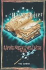 Harry Potter Spell Book: A Complete Reference Guide To Every Spell In the Wizarding World, Wizard Training Cover Image