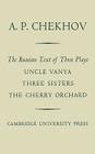 The Russian Text of Three Plays Uncle Vanya Three Sisters the Cherry Orchard By A. P. Chekhov Cover Image