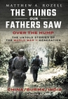 Over The Hump/China, Burma, India: The Things Our Fathers Saw-Volume X By Matthew a. Rozell Cover Image