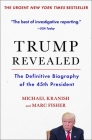 Trump Revealed: The Definitive Biography of the 45th President By Michael Kranish, Marc Fisher Cover Image