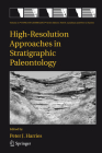 High-Resolution Approaches in Stratigraphic Paleontology (Topics in Geobiology #21) By P. J. Harries (Editor) Cover Image