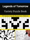 Legends of Tomorrow Variety Puzzle Book: TV Series Cast & Characters Edition By Mega Media Depot Cover Image