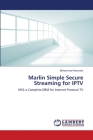 Marlin Simple Secure Streaming for IPTV By Muhammad Hussnain Cover Image