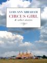 Circus Girl & Other Stories By Lois Ann Abraham Cover Image