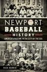 Newport Baseball History:: America's Pastime in the City by the Sea By Rick Harris Cover Image