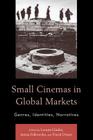 Small Cinemas in Global Markets: Genres, Identities, Narratives By José Cláudio Siqueira Castanheira (Contribution by), David Desser (Contribution by), Catherine Douillet (Contribution by) Cover Image