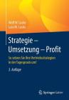 Strategie - Umsetzung - Profit: So Setzen Sie Ihre Vertriebsstrategien in Der Tagespraxis Um! By Wolf W. Lasko, Lara M. Lasko Cover Image