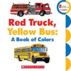 Red Truck, Yellow Bus: A Book of Colors (Rookie Toddler) Cover Image
