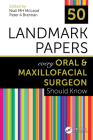 50 Landmark Papers every Oral and Maxillofacial Surgeon Should Know By Niall Mh McLeod (Editor), Peter A. Brennan (Editor) Cover Image