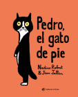 Pedro, el gato de pie By Nadine Robert, Jean Jullien (Illustrator) Cover Image