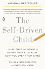 The Self-Driven Child: The Science and Sense of Giving Your Kids More Control Over Their Lives Cover Image