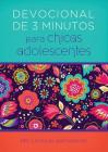 Devocionales de 3 minutos para chicas adolescentes: 180 lecturas alentadoras (3-Minute Devotions) By Compiled by Barbour Staff Cover Image