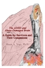 The ADHD and Abuse-Damaged Brain: A Guide for Survivors and Their Companions By Brent A. Vogt Cover Image