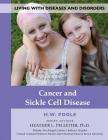 Cancer and Sickle Cell Disease (Living with Diseases and Disorders #11) By Hilary W. Poole, Heather L. Pelletier Cover Image