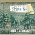 American Holocaust Lib/E: The Conquest of the New World By David E. Stannard, Malcolm Hillgartner (Read by) Cover Image