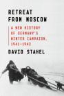 Retreat from Moscow: A New History of Germany's Winter Campaign, 1941-1942 Cover Image