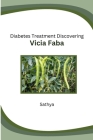 Diabetes Treatment Discovering Vicia Faba By Sathya D Cover Image