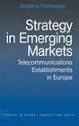 Strategy in Emerging Markets: Telecommunications Establishments in Europe (Routledge Studies in Global Competition) Cover Image