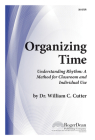 Organizing Time: A Method for Understanding Rhythm By William Cutter (Composer) Cover Image
