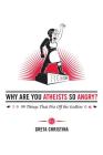 Why Are You Atheists So Angry?: 99 Things That Piss Off the Godless By Greta Christina Cover Image