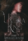 The Umbra King (Special Edition Hardcover) By Jamie Applegate Hunter Cover Image
