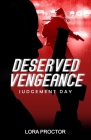 Deserved Vengeance: Judgement Day By Lora D. Proctor Cover Image