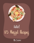 Hello! 175 Mussel Recipes: Best Mussel Cookbook Ever For Beginners [Book 1] By Seafood Cover Image