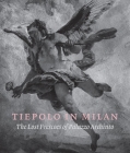 Tiepolo in Milan: The Lost Frescoes of Palazzo Archinto Cover Image